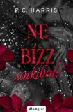Álomgyár Kiadó P. C. Harris: Ne bízz senkiben! - könyv