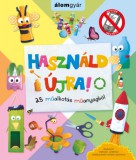 Álomgyár Kiadó Sophie Bebb: Használd újra! 25 műalkotás műanyagból - könyv