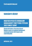 AMTAK Bt. Varsányi József: Magyar nyelv és irodalom kidolgozott érettségi tételek 2022 - Emelt szint - könyv