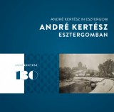 André Kertész Esztergomban - André Kertész in Esztergom
