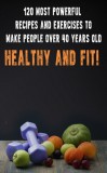 Andrei Besedin: 120 Most Powerful recipes and exeRCise to make people over 40 Years Old Healthy and fit! - könyv