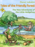 Animedia Co. Galina Krilowa (illustr.) - Alexei Lukshin: Tales of the Friendly Forest. The New Adventures of the Little Hedgehog - könyv