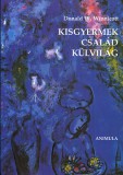 Animula Kiadó Winnicott, Donaldwoods: Kisgyermek, család, külvilág - könyv