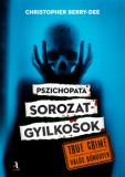Animus Kiadó Christopher Berry-Dee: Pszichopata sorozatgyilkosok - könyv