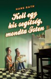 Animus Kiadó Hans Rath: Kell egy kis segítség, mondta Isten - könyv