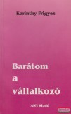 ANN Kiadó Karinthy Frigyes - Barátom a vállalkozó