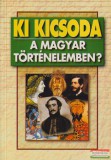 Anno Kiadó Szabolcs Ottó, Závodszky Géza szerk. - Ki kicsoda a magyar történelemben?