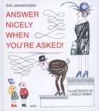Answer Nicely When You're Asked!
