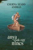 Anya csak egy nincs