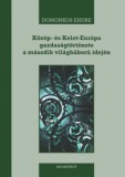 Aposztróf Kiadó Domonkos Endre: Közép- és Kelet-Európa gazdaságtörténete a második világháború idején - könyv