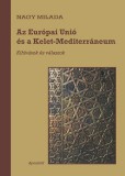 Aposztróf Kiadó Nagy Milada: Az Európai Unió és a Kelet-Mediterráneum - könyv