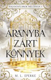 Aranyba zárt könnyek