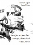 Arcus Kiadó Károli Gáspár: Szent János apostolnak mennyei jelenésekről való könyve - könyv