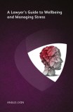 Ark Group Angus Lyon: A Lawyer’s Guide to Wellbeing and Managing Stress - könyv