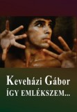 Árvasor Kft. Keveházi Gábor: Keveházi Gábor - Így emlékszem... - könyv