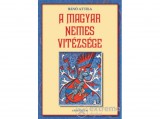 Athenaeum 2000 Bánó Attila - A magyar nemes vitézsége