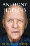 Athenaeum Anthony Hopkins: Jól csináltuk, kölyök! - Memoár - könyv