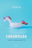 Athenaeum Csillag Lea: Cukorvilág - Szerelem és anyagiasság régen és ma - könyv