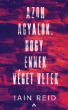 Athenaeum Iain Raid: Azon agyalok, hogy ennek véget vetek - könyv