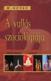 Athenaeum Irodalmi és Nyomdai R.T. Guyau, M.: A vallás szociológiája - könyv