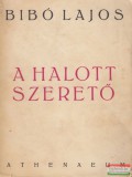 Athenaeum Kiadás Bibó Lajos - A halott szerető