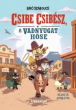 Athenaeum Kiadó Bíró Szabolcs: Csibe Csibész, a vadnyugat hőse - könyv