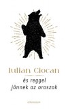 Athenaeum Kiadó Iulian Ciocan: És reggel jönnek az oroszok - könyv