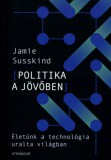 Athenaeum Kiadó Jamie Susskind: Politika a jövőben - könyv