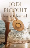 Athenaeum Kiadó Jodi Picoult: Bár itt lennél - könyv