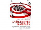 Athenaeum Kiadó Kft Tóth Csaba - A tökéletes kampány