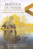 Athenaeum Kiadó Matulagy. Oszkár: A folyók hátán érkezik a fény - könyv