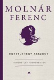 Athenaeum Kiadó Molnár Ferenc: Egyetlenegy asszony - könyv