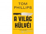 Athenaeum Kiadó Tom Phillips - A világ hülyéi
