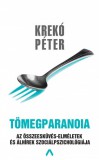 Athenaeum Krekó Péter: Tömegparanoia - Az összeesküvéselméletek és álhírek szociálpszichológiája - könyv