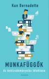 Athenaeum Kun Bernadette: Munkafüggők - Az önkizsákmányolás lélektana - könyv