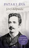 Athenaeum Pataki Éva: Férfiképmás - Kultúrharc a 19. század végén - könyv