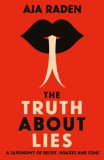 ATLANTIC BOOKS Aja Raden: The Truth About Lies - A Taxonomy of Deceit, Hoaxes and Cons - könyv