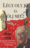 Atlantic Press Kiadó Földes Jolán: Légy oly jó és ölj meg - könyv