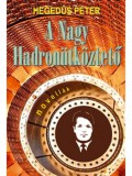 Atlantic Press Kiadó Hegedűs Péter: A nagy hadronütköztető - könyv