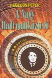 Atlantic Press Kiadó Hegedűs Péter: A Nagy Hadronütköztető - könyv