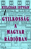 Atlantic Press Kiadó Kulcsár István: Gyilkosság a Magyar Rádióban - könyv