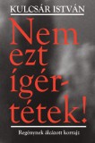 Atlantic Press Kiadó Kulcsár István: Nem ezt ígértétek - könyv