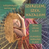 Atlantic Press Kiadó Lőcsei Judit, Hernádi Judit: Szerelem, szex, hatalom - Hangoskönyv - könyv