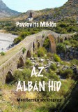 Atlantic Press Kiadó Pavlovits Miklós: Az albán híd - könyv