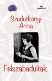 Atlantic Press Kiadó Szederkényi Anna: Felszabadultak - könyv