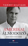 Atlantic Press Kiadó Tommy Hilfiger: Amerikai álmodozó - Életem a divat és az üzlet világában - könyv
