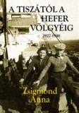 Atlantic Press Kiadó Zsigmond Anna: A Tiszától a Hefer völgyéig 1927-1948 - könyv