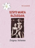 Atlantic Press Kiadó Zsigray Julianna: Szűts Mara házassága - könyv