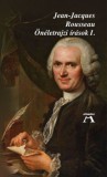 Atlantisz Könyvkiadó Jean-Jacques Rousseau: Önéletrajzi írások I. - könyv
