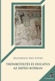 Attraktor Könyvkiadó Kft. Rugonfalvi Kiss István: Trónbetöltés és ducatus az Árpád-korban - könyv